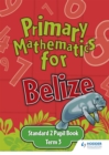 Image for Primary Mathematics for Belize Standard 2 Pupil&#39;s Book Term 3