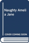 Image for Naughty Amelia Jane