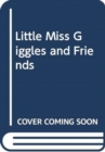 Image for LITTLE MISS GIGGLES AND FRIENDS