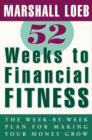 Image for 52 weeks to financial fitness: the week-by-week plan for making your money grow
