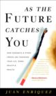 Image for As the future catches you: how genomics &amp; other forces are changing your life, work, health &amp; wealth