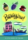 Image for Bravissimo : A Little Book of Italian