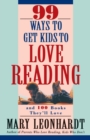 Image for 99 Ways to Get Kids to Love Reading : And 100 Books They&#39;ll Love