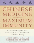 Image for Chinese medicine for maximum immunity  : understanding the five elemental types for health and well-being