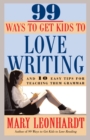 Image for 99 ways to get kids to love writing, and 10 easy tips for teaching them grammar