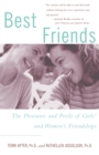 Image for Best Friends : The Pleasures and Perils of Girls&#39; and Women&#39;s Friendships