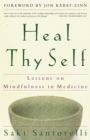 Image for Heal thy self  : lessons on mindfulness in medicine