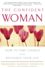 Image for The Confident Woman : How to Take Charge and Recharge Your Life