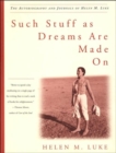 Image for Such Stuff as Dreams are Made on : The Autobiography and Journals of Helen M. Luke