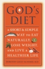 Image for God&#39;s Diet : A Short &amp; Simple Way to Eat Naturally, Lose Weight, and Live a Healthier Life