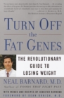 Image for Turn off the fat genes  : the revolutionary guide to losing weight