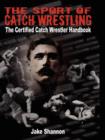 Image for The Sport of Catch Wrestling : The Certified Catch Wrestler Handbook