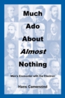 Image for Much ADO about Almost Nothing : Man&#39;s Encounter with the Electron