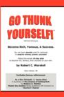 Image for Go Thunk Yourself!(TM) - Become Rich, Famous, A Success