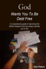 Image for God Wants You to Be Debt Free