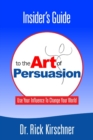 Image for Insider&#39;s Guide To The Art Of Persuasion