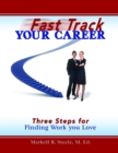 Image for Fast Track Your Career: Three Steps for Finding Work You Love