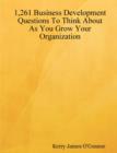 Image for 1,261 Business Development Questions To Think About As You Grow Your Organization