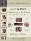 Image for Learn To Paint Collector&#39;s Edition : Genesis Heat Set Paints Coloring Techniques for Reborns &amp; Doll Making Kits - Excellence in Reborn ArtistryT Series