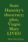 Image for Sean Hannity&#39;s Theocracy; Plus, Virgin Mary LIVES!