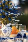 Image for Place Settings in Time: One Woman&#39;s Legacy