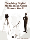 Image for Teaching Digital Media in an Open Source World