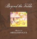 Image for Beyond the Fields : Slavery at Middleton Place