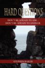 Image for Hard Questions: Don&#39;t be Afraid to Ask...Don&#39;t be Afraid to Answer.