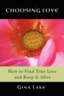 Image for Choosing Love: How to Find True Love and Keep It Alive