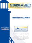 Image for The Release 12 Primer - Shining a Light on the Release 12 World