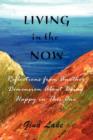 Image for Living in the Now: Reflections from Another Dimension About Being Happy in This One