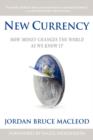 Image for New Currency : How Money Changes the World as We Know It