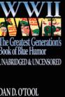 Image for WWII The Greatest Generation&#39;s Book of Blue Humor Uncensored &amp; Unabridged