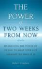 Image for Power of Two Weeks from Now : Harnessing the Power of Denial to Make Your Life Seem Better Than it is