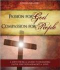 Image for Passion for God Compassion for People : A Devotional Guide to Building Faith, Encouragement and Love