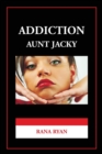 Image for Addiction &quot;Aunt Jacky&quot;
