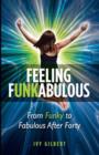 Image for Feeling Funkabulous: From Funky to Fabulous After Forty