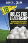 Image for 18 Holes of Leadership : How a Round of Golf Can Make You a Better Leader!