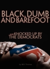 Image for BLACK, DUMB and BAREFOOT...AND KNOCKED UP BY THE DEMOCRATS