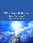 Image for Why Can&#39;t Believers Just Believe?
