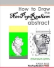 Image for How to Draw the NeoPopRealism Abstract : Children&#39;s Guide