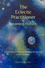 Image for The Eclectic Practitioner Becoming Holistic