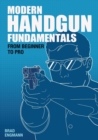 Image for Modern Handgun Fundamentals : From Beginner to Pro