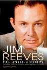 Image for Jim Reeves: His Untold Story: The Life and Times of Country Music&#39;s Greatest Singer