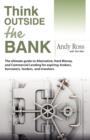 Image for Think Outside the Bank : An Insiders Guide to Alternative Financing