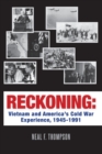 Image for Reckoning : Vietnam and America&#39;s Cold War Experience, 1945-1991