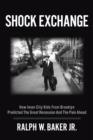 Image for Shock Exchange: How Inner-City Kids from Brooklyn Predicted The Great Recession And The Pain Ahead