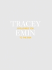 Image for Tracey Emin  : I followed you to the sun