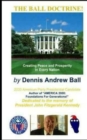 Image for The Ball Doctrine : Creating Peace &amp; Prosperity In Every Nation!: Creating Peace &amp; Prosperity In Every Nation!