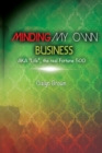 Image for MINDING MY OWN BUSINESS AKA Life, the real Fortune 500